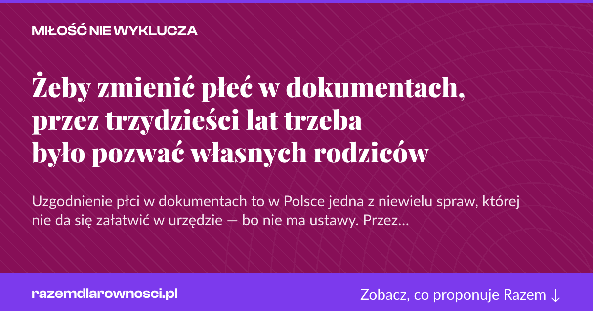 Karta social do udostępnienia: Żeby zmienić płeć w dokumentach, przez trzydzieści lat trzeba było pozwać własnych rodziców