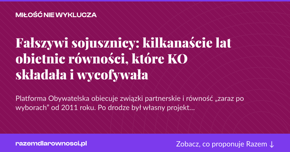 Karta social do udostępnienia: Fałszywi sojusznicy: kilkanaście lat obietnic równości, które KO składała i wycofywała