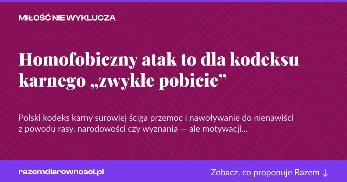 Karta social do udostępnienia: Homofobiczny atak to dla kodeksu karnego „zwykłe pobicie”